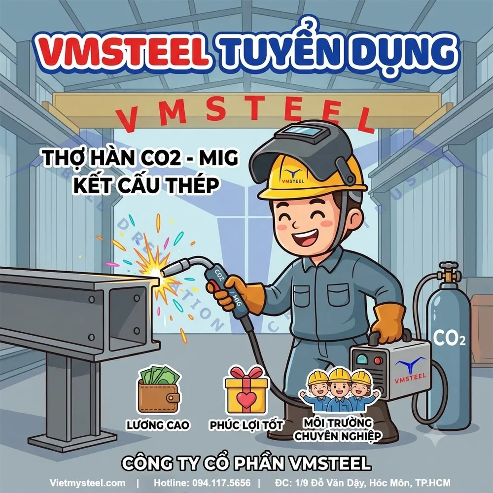Tuyển dụng thợ hàn Mig - CO2. Làm việc tại xưởng kết cấu thép tiền chế. Công việc ổn định lâu dài, lương cao nhiều chế độ ưu đãi | VMSTEEL